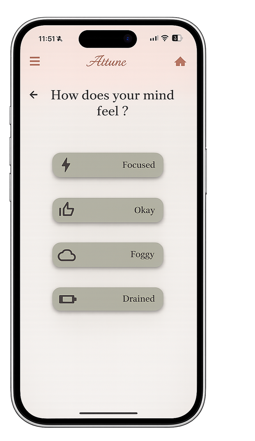 A smartphone screen showing an app called 'Attune' with a question, 'How does your mind feel?' and four response buttons labeled 'Focused,' 'Okay,' 'Foggy,' and 'Drained.'