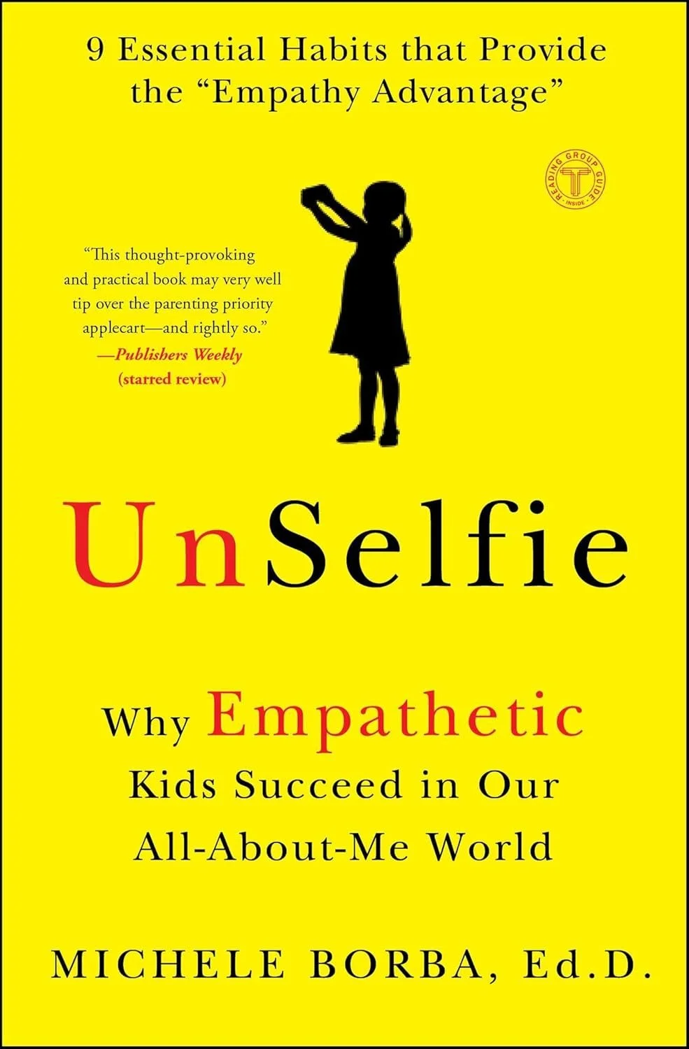 Book cover titled 'UnSelfie: Why Empathetic Kids Succeed in Our All-About-Me World' by Michele Borba, Ed.D. Features a yellow background, black and red text, and a silhouette of a girl taking a selfie.