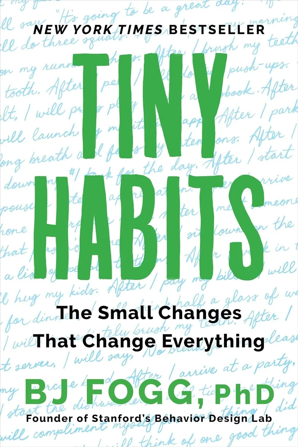 Cover of a book titled 'Tiny Habits: The Small Changes That Change Everything' by BJ Fogg, PhD. It mentions it is a New York Times bestseller, with a background of light blue handwritten text.