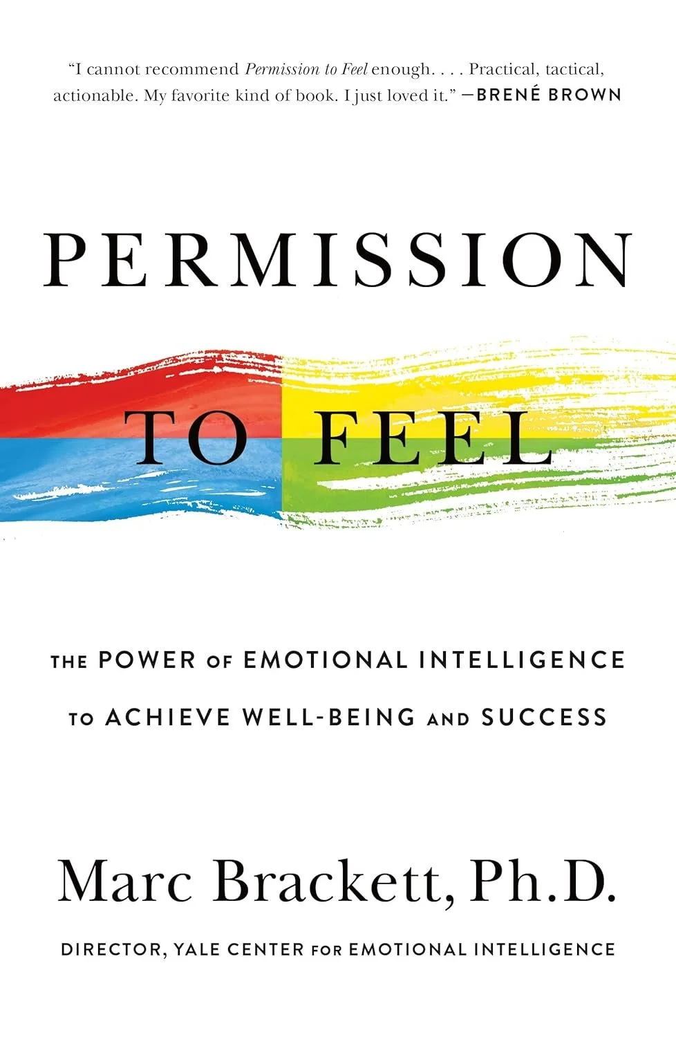 Book cover of 'Permission to Feel' by Marc Brackett, Ph.D., featuring colorful brushstrokes and the subtitle 'The Power of Emotional Intelligence to Achieve Well-Being and Success'.