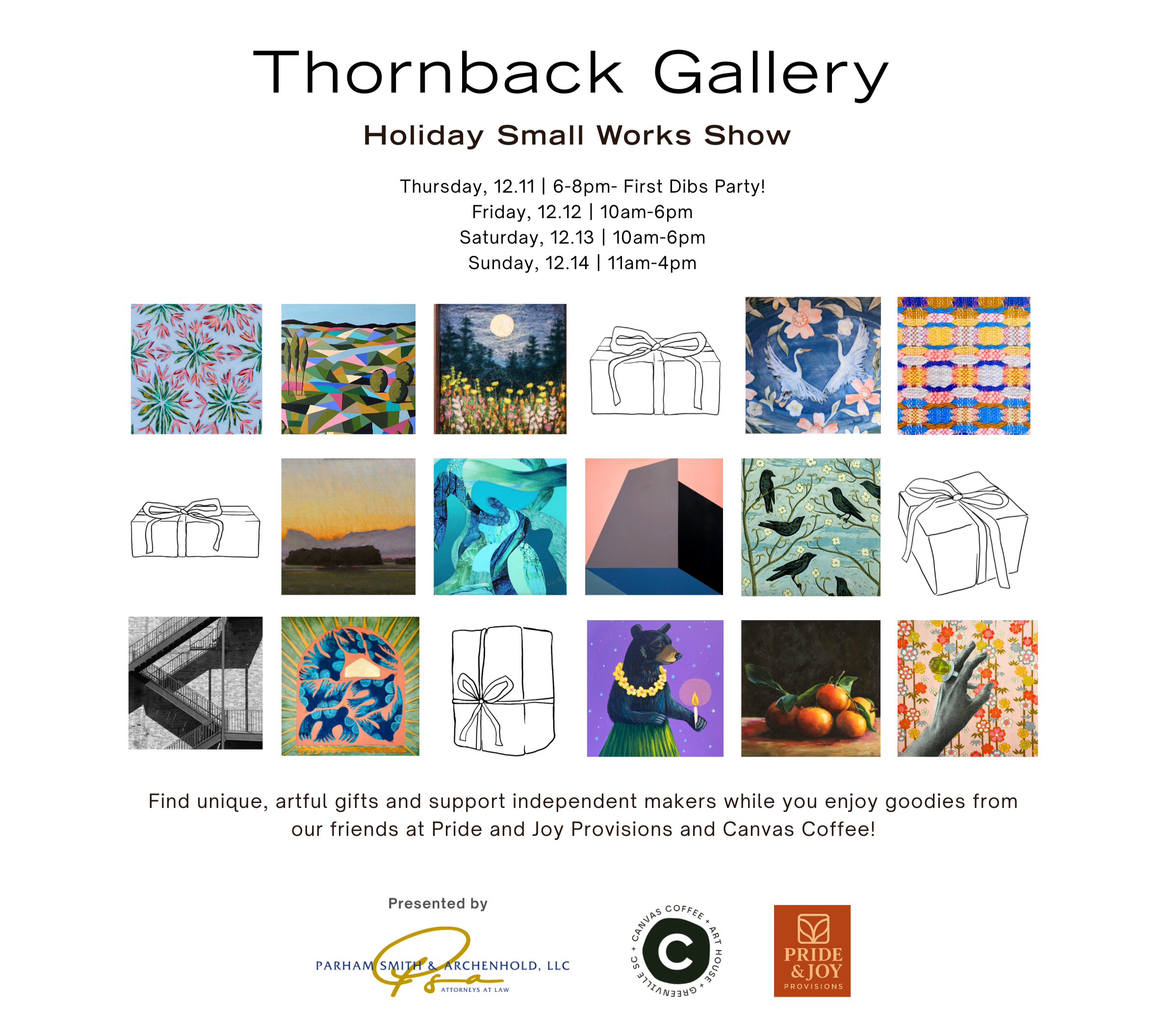 Poster for Thornback Gallery Holiday Small Works Show with dates and times, featuring colorful artwork, sketches of gift boxes, and promotional text encouraging support of independent makers. Logos of Pride & Joy, Canvas Coffee, and Parham Smith & Archenhold displayed at bottom.