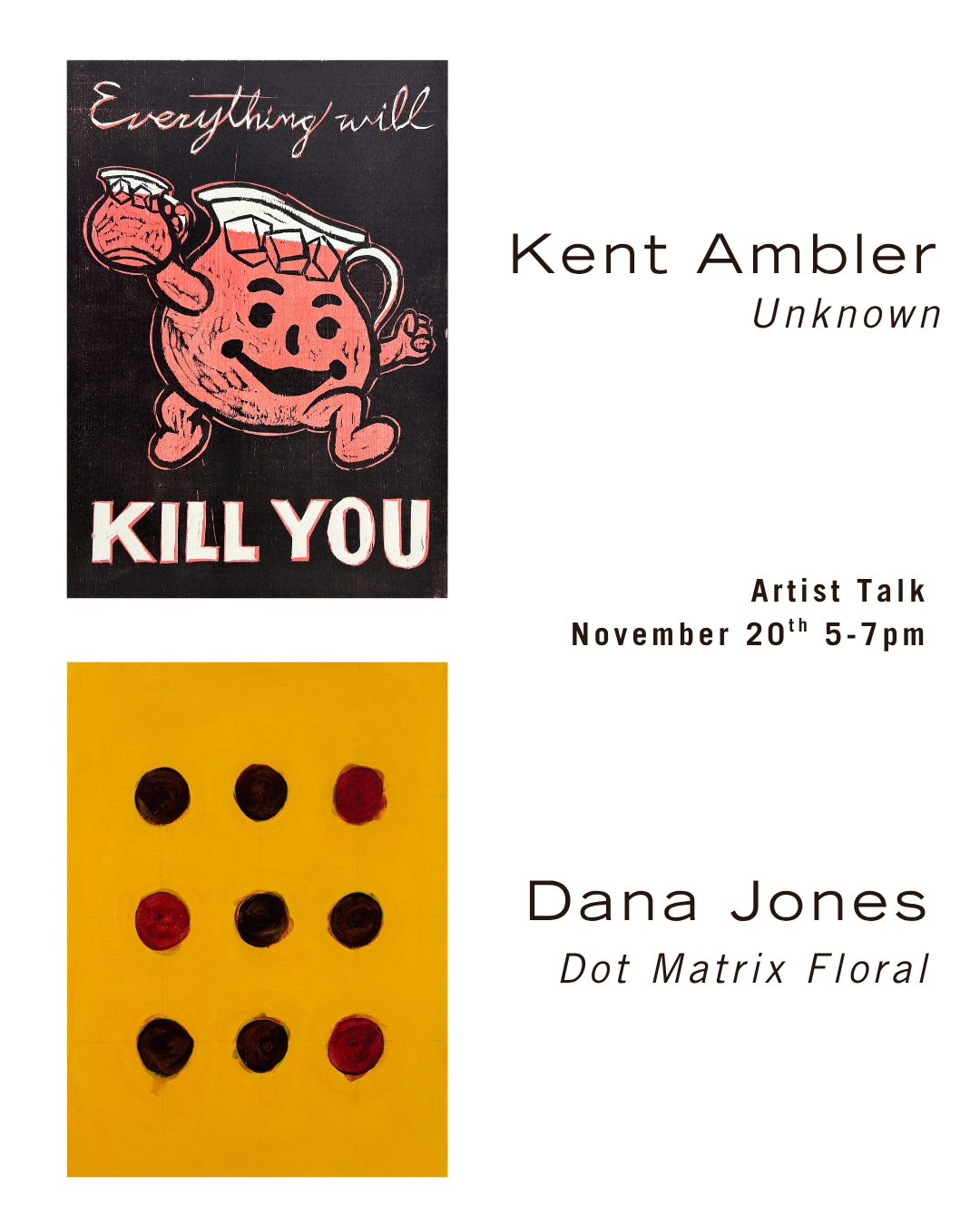 Event poster featuring two art pieces and event details: an art piece with a pink cartoonish kettle with a face and the phrase "Kill You," and a yellow background with red and black dots. Text includes artist names Kent Ambler and Dana Jones, event date November 20th from 5 to 7 pm, and descriptions of their artwork.