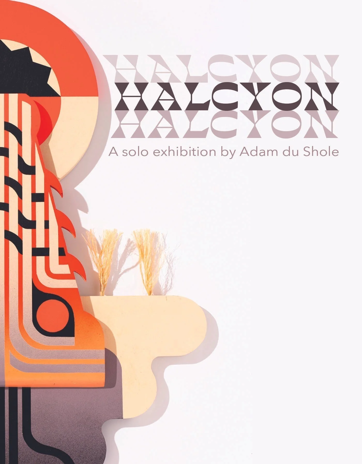 Exhibition poster titled 'Halcyon Halcyon' by Adam du Shole features abstract geometric art with warm colors and silhouette trees.