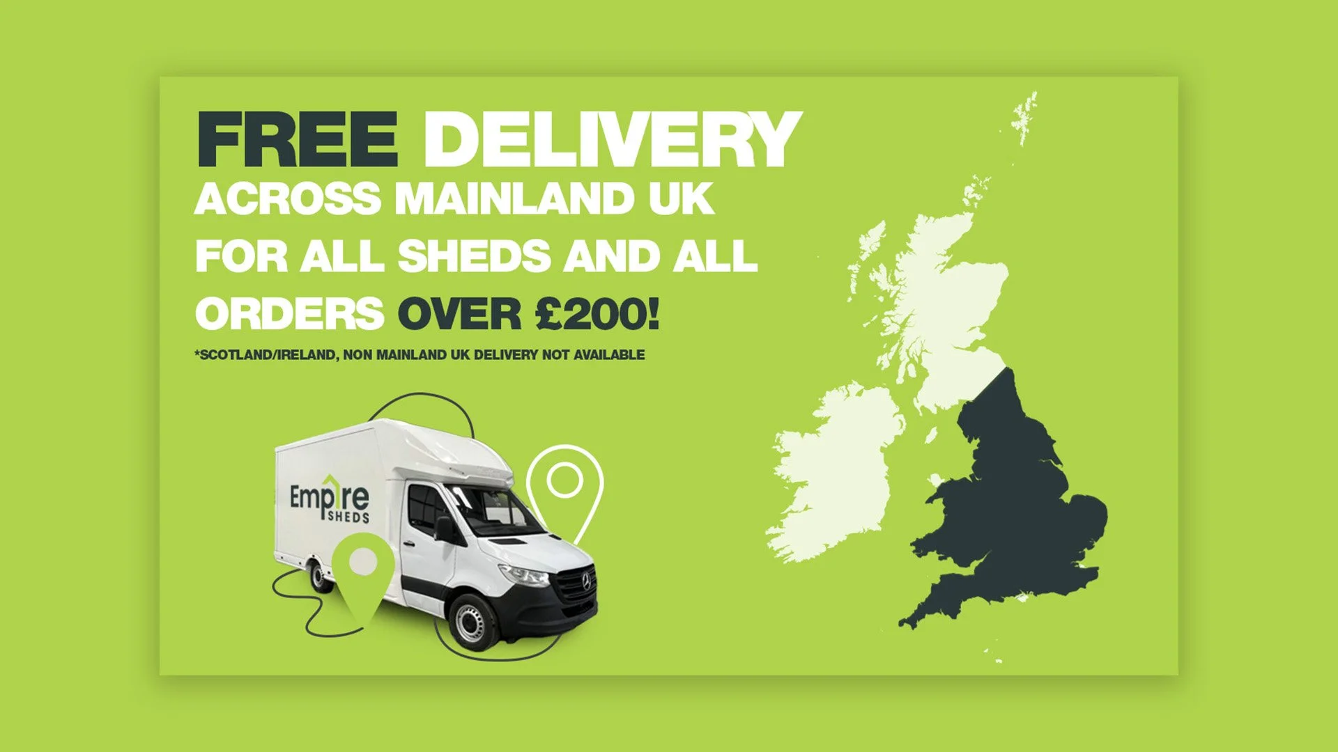 Green advertisement promoting free shed delivery across mainland UK for orders over 200 pounds, with a map of the UK and an image of a delivery van.