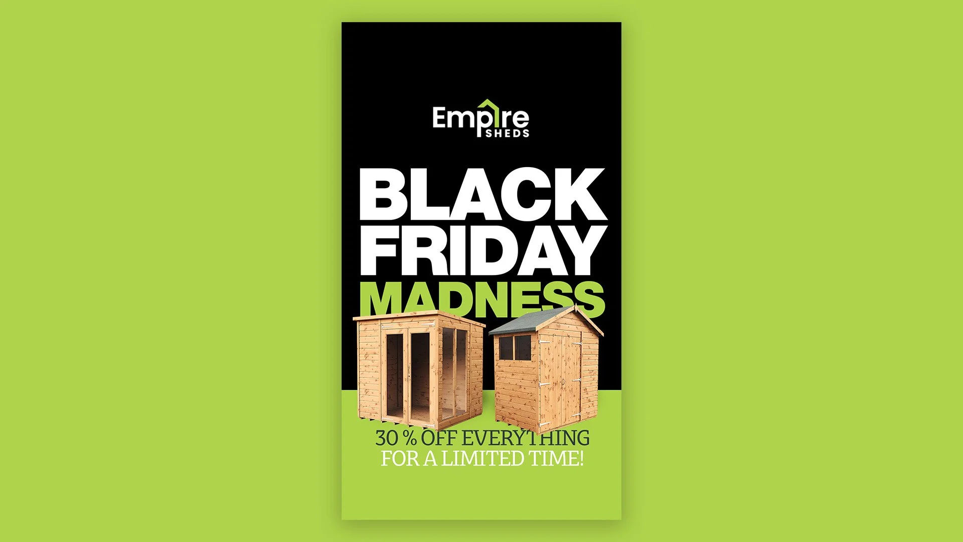 Green background with black banner advertising Empire Sheds Black Friday Madness sale, featuring images of two wooden sheds and text offering 30% off for a limited time.