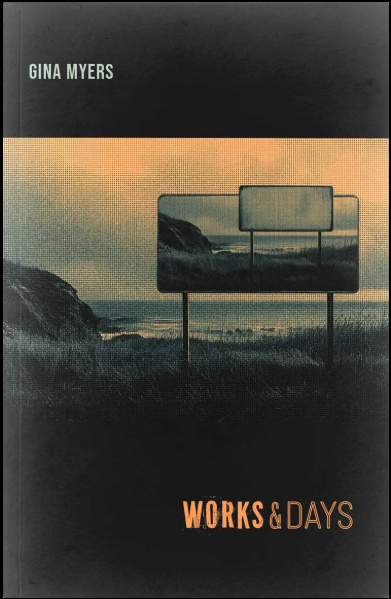 Works &amp; Days&nbsp;by Gina Myers