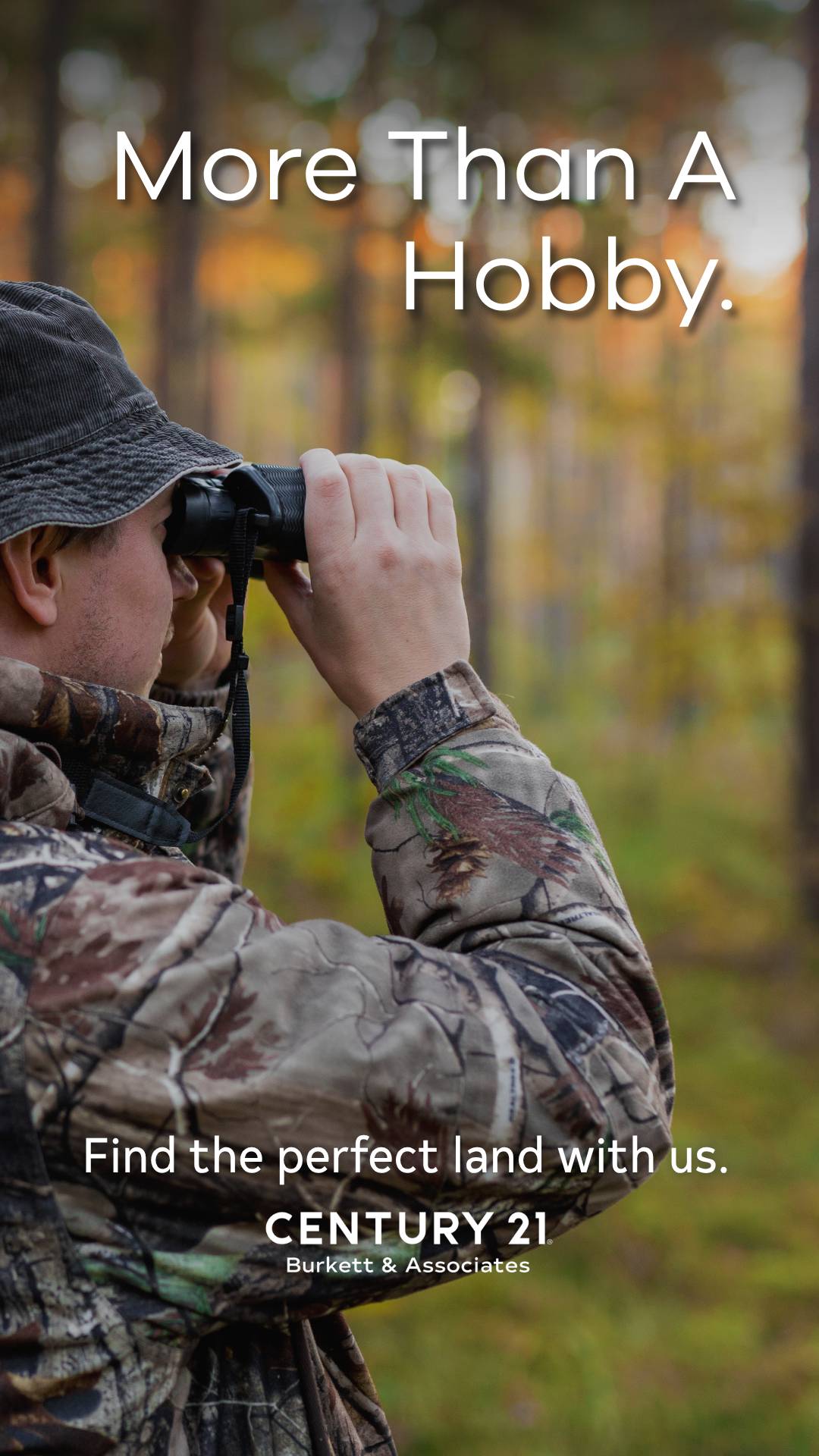 A person in camouflage clothing and a hat is looking through binoculars in a wooded area during daytime, with trees and autumn foliage in the background, overlaid with the text 'More Than A Hobby. Find the perfect land with us. CENTURY 21 Burkett & Associates'.