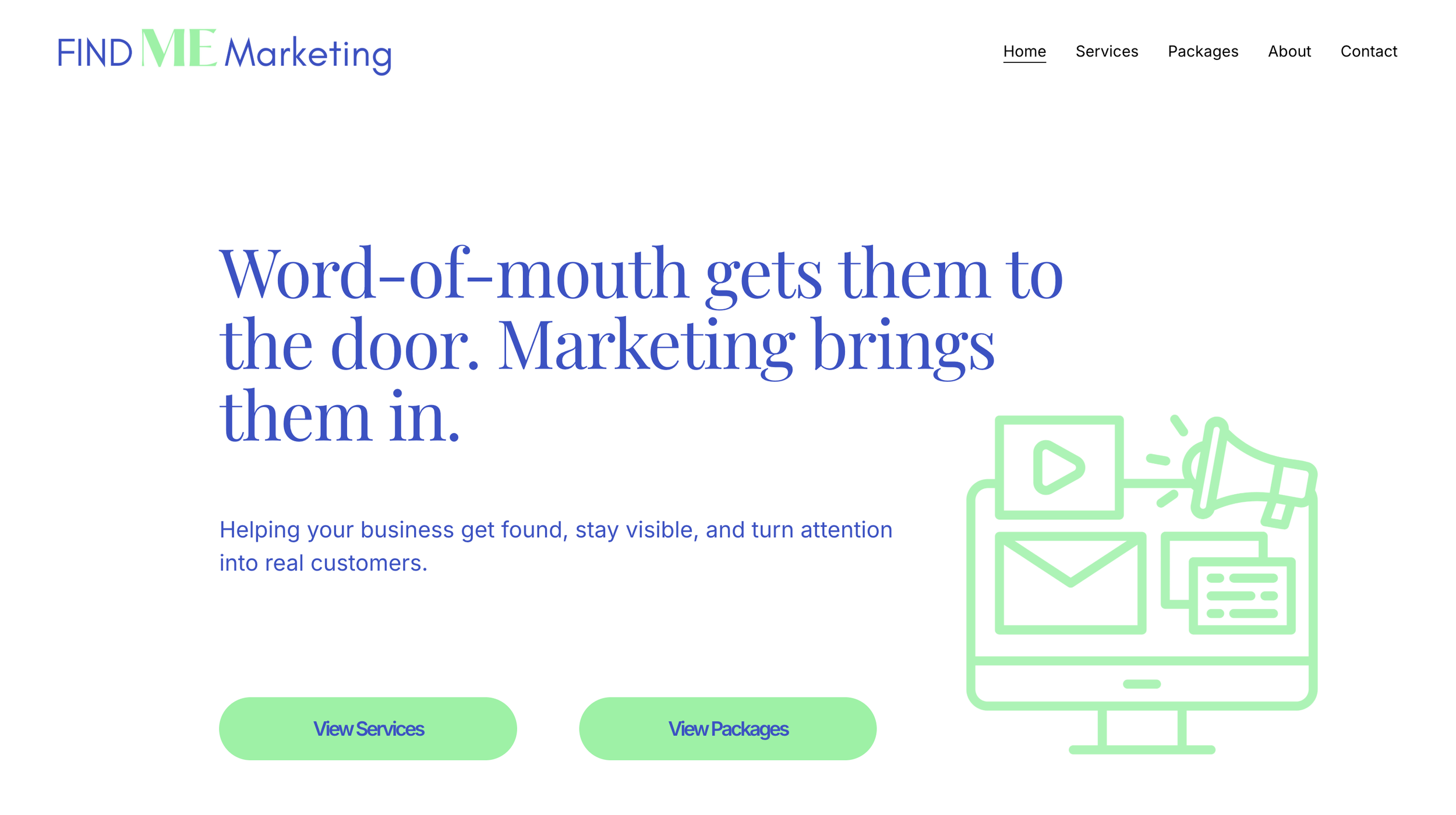 Screenshot of FIND ME Marketing website homepage. The header has the company logo and navigation links: Home, Services, Packages, About, Contact. The main heading says, 'Word-of-mouth gets them to the door. Marketing brings them in.' Below is a subheading explaining helping businesses get found and attract customers. There are two green call-to-action buttons labeled 'View Services' and 'View Packages'. There is a light green line drawing of a computer monitor with various digital icons.