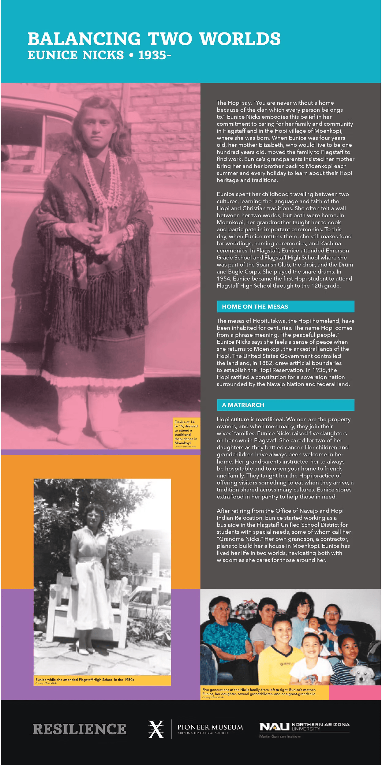 Balancing Two Worlds- Eunice Nicks - 1935 -  Pictured at 14 or 15 intraditional dress for a Hopi dance, also pictured in highschool in wester dress, and in 2019 or so with five generations of Nicks women. All text replicated at right
