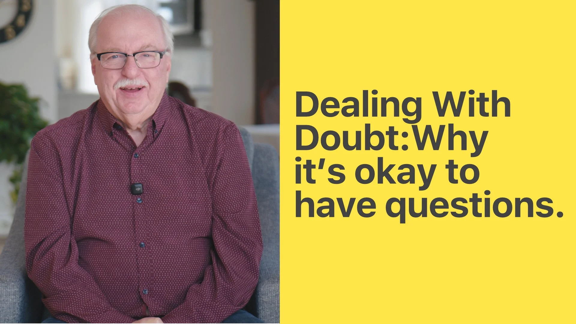 Dealing With Doubt: Why it’s okay to have questions.