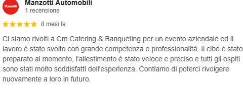 Recensione di Manzotti Automobili con 5 stelle, descrizione positiva del servizio di catering e banqueting per eventi aziendali, evidenziando competenza, qualità del cibo e soddisfazione del cliente.