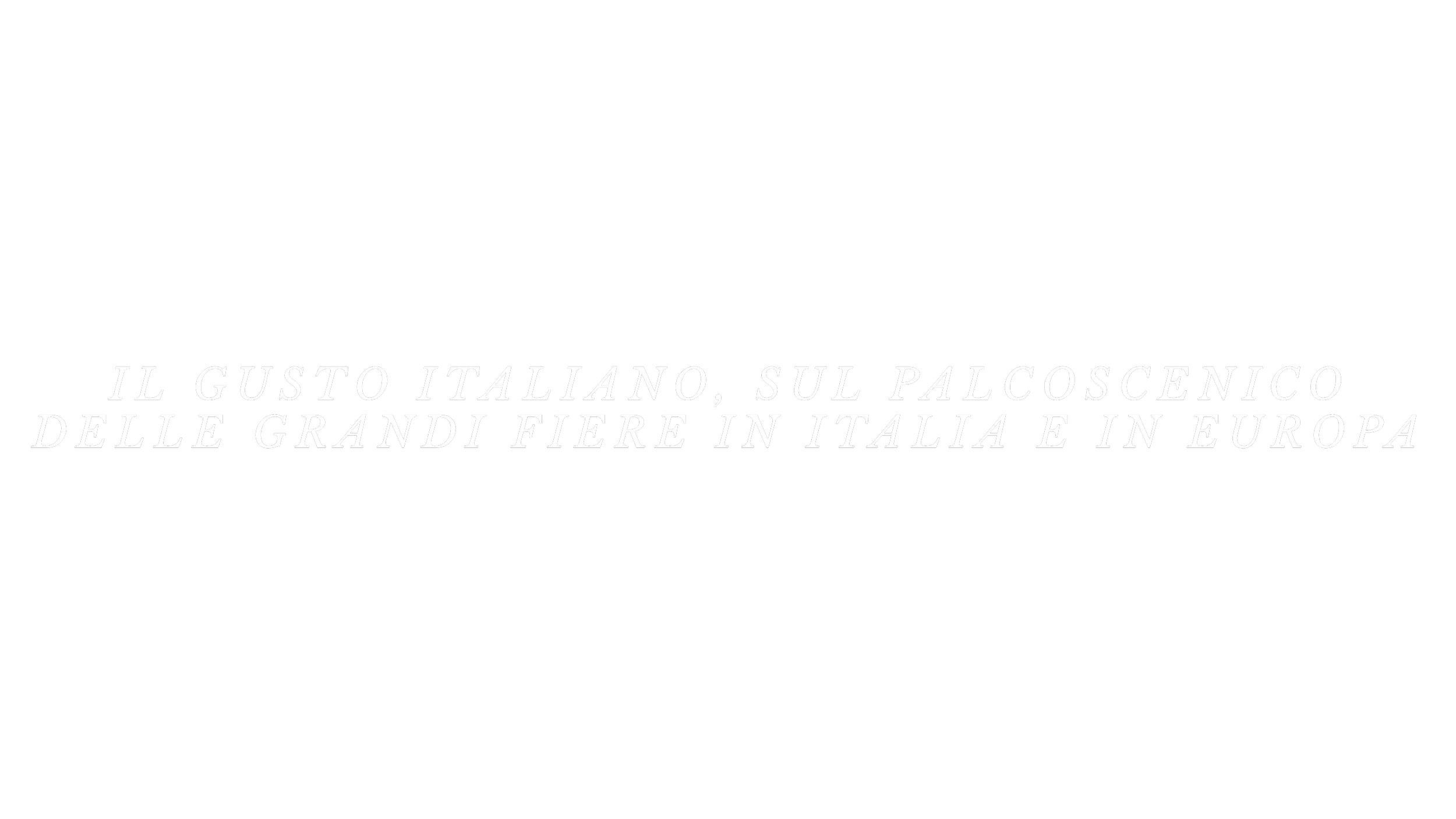 Testo in italiano che dice: "Il gusto italiano, sul palcoscenico delle grandi fiere in Italia e in Europa"