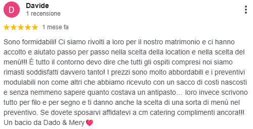 Recensione positiva di Davide su un servizio di catering di matrimonio, commenta la soddisfazione per la gestione dell'evento e la qualità del menu.