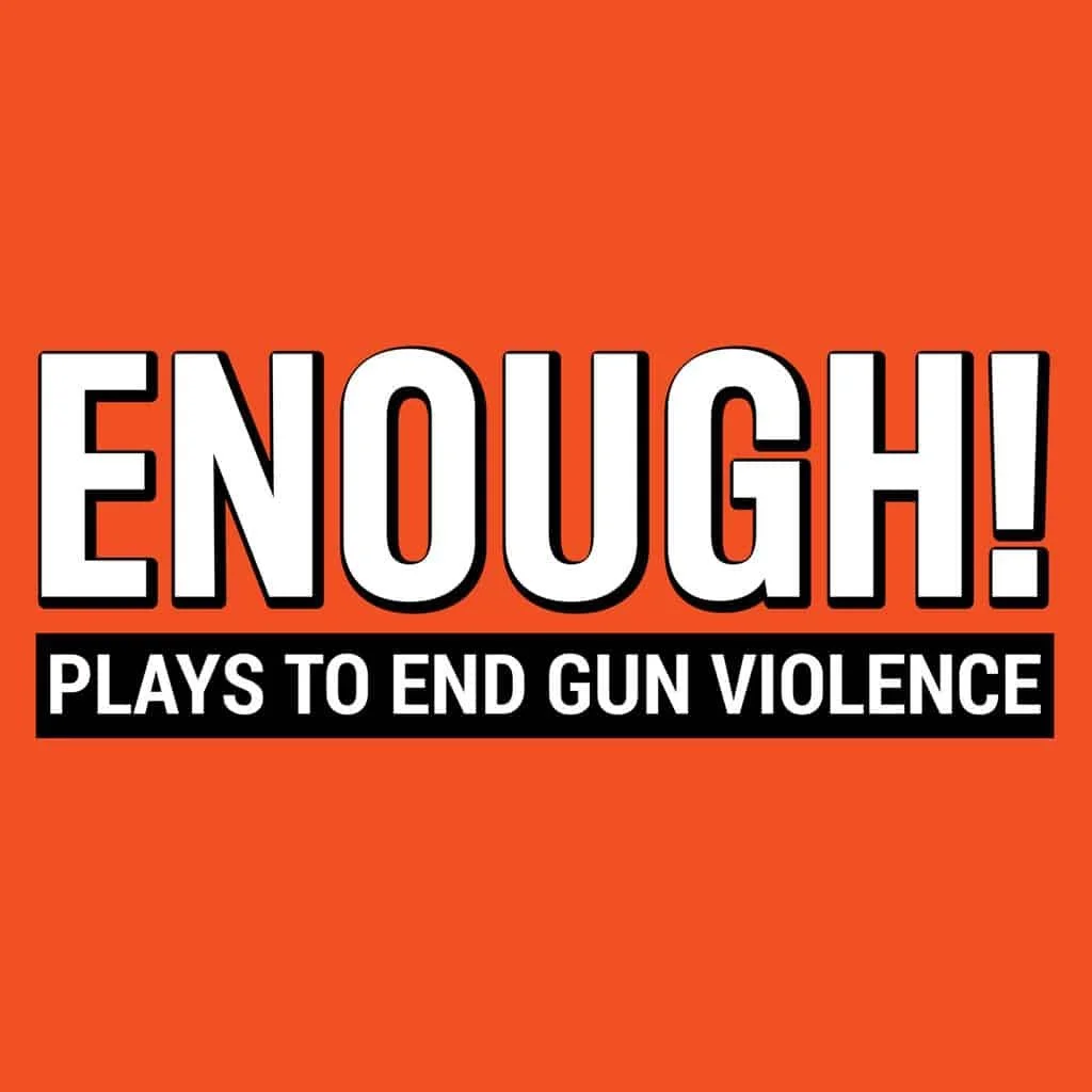 #ENOUGH Plays to End Gun Violence