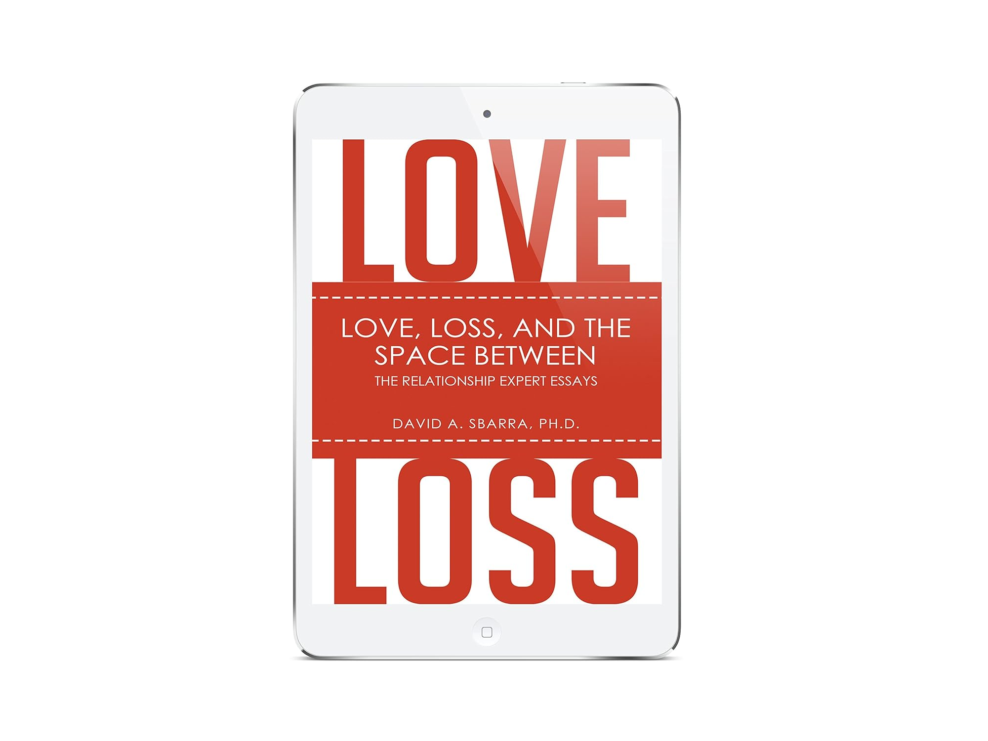Love, Loss and the Space Between: The Relationship Expert Essays