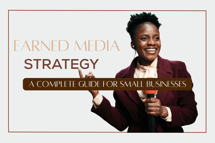 Earned Media Strategy: A Complete Guide for Small Business Owners