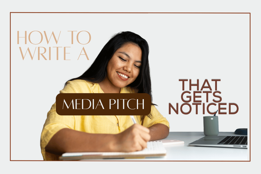 HOW TO WRITE A MEDIA PITCH THAT GETS NOTICED (EVEN WITHOUT A PR TEAM)