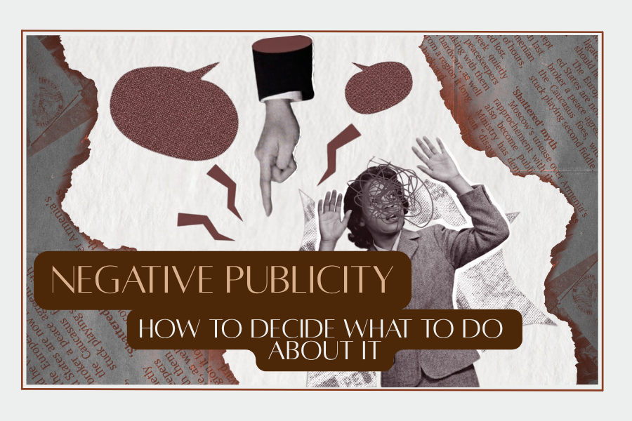 Negative Publicity: How to Decide What to Do About It