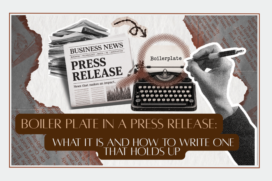 Boiler Plate in a Press Release: What It Is and How to Write One That Holds Up