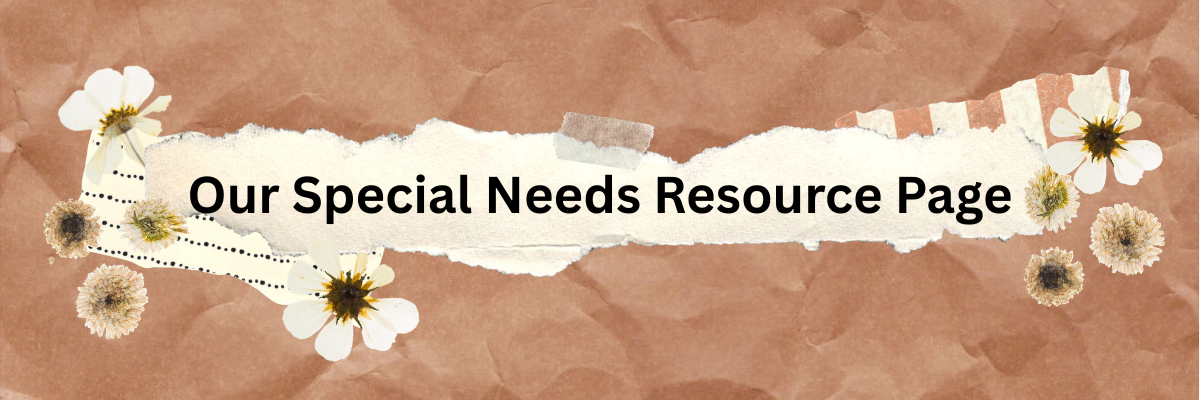 Decorative graphic with torn paper design, flowers, and text that says 'Our Special Needs Resource Page'.