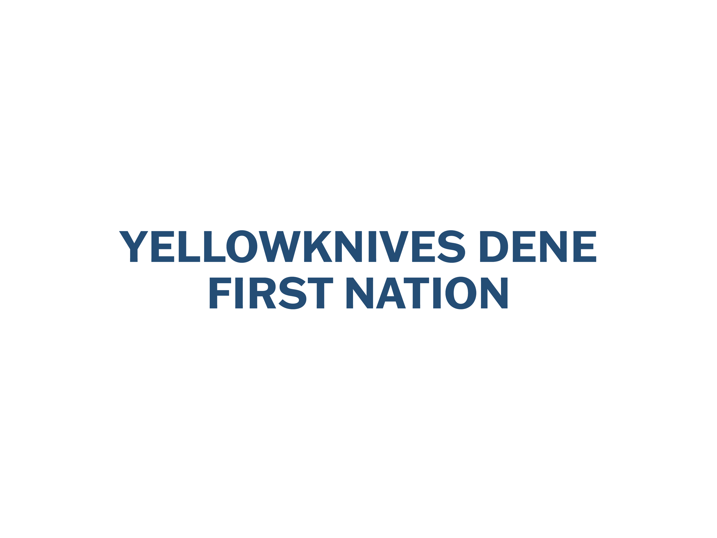Text reading 'Yellowknives Dene First Nation' on a white background.
