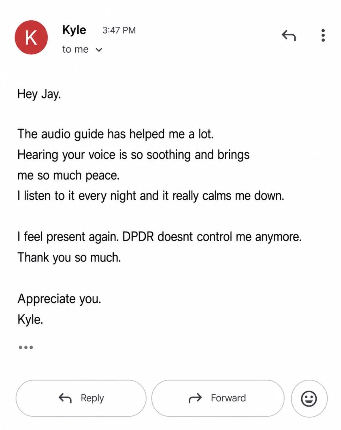 Screenshot of an email from Kyle addressed to Jay, expressing gratitude for an audio guide that helps with calming down and feeling present again, mentioning relief from control issues.