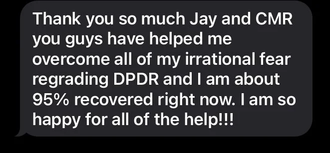 A message of gratitude expressing thanks to Jay and CMR for helping overcome irrational fear of DPDR, with a note about being 95% recovered and feeling happy.