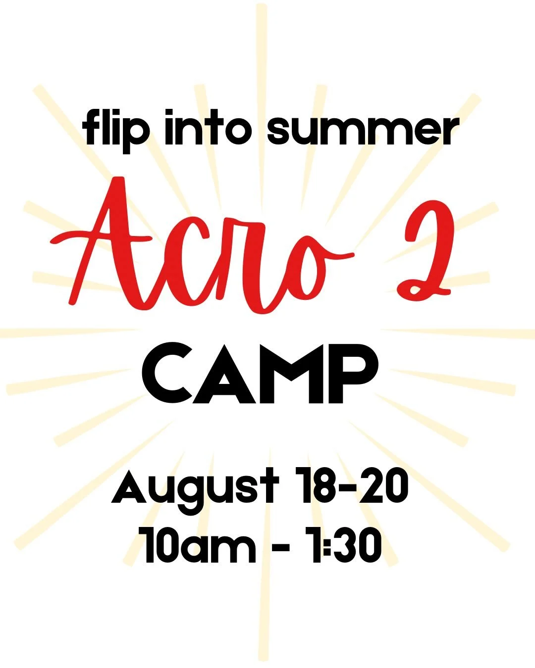 If your dancer is a bit more seasoned with their Acro-abilities, but wants even more Acro, we have an Acro 2  camp starting next week (August 18-20) from 10am - 1:30pm 

If your dancer wants to tumble but isn&rsquo;t quite sure what it&rsquo;s all ab