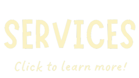 Services | Click to learn more!