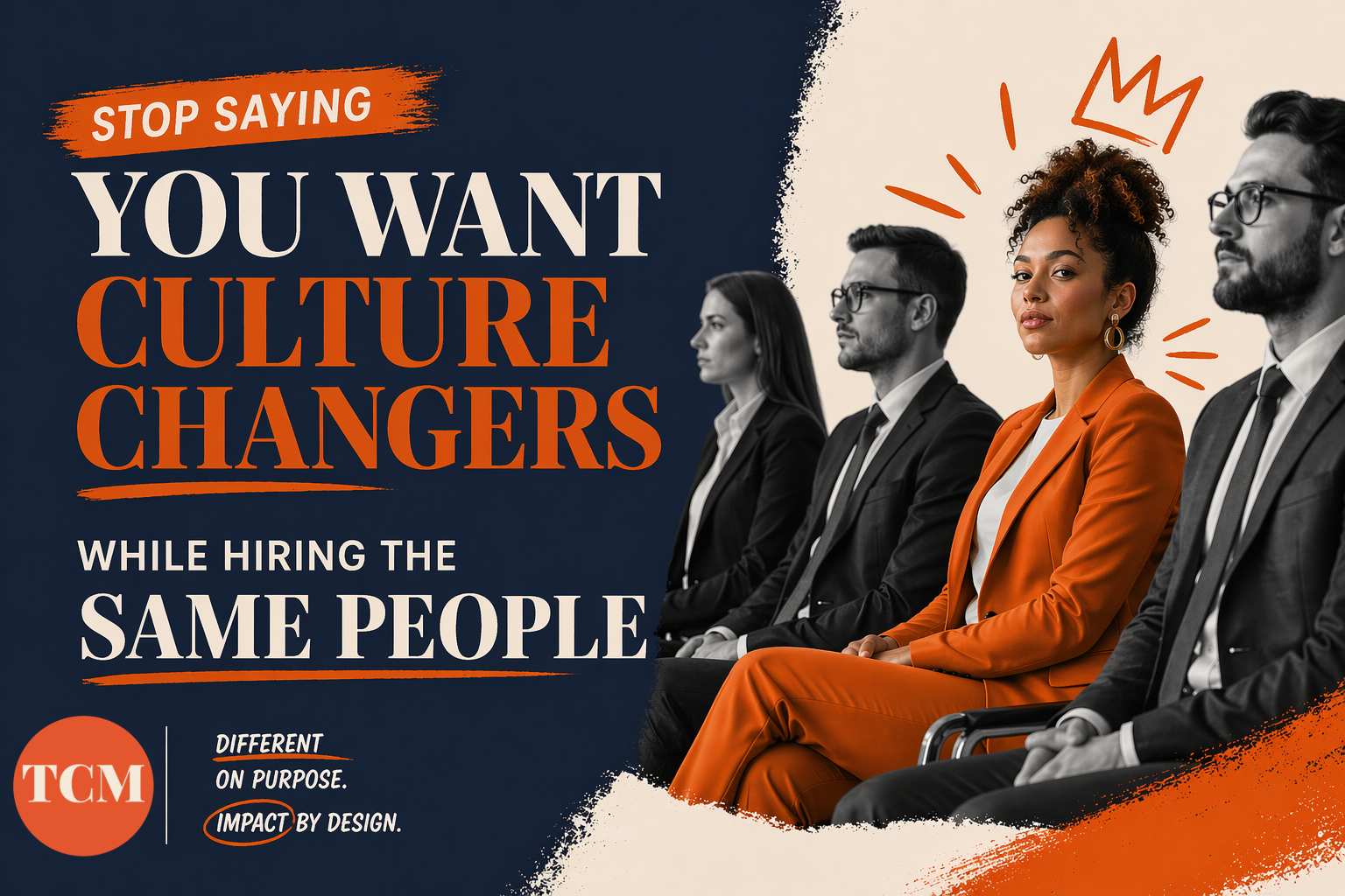 Stop Saying You Want Culture Changers While Hiring the Same People
