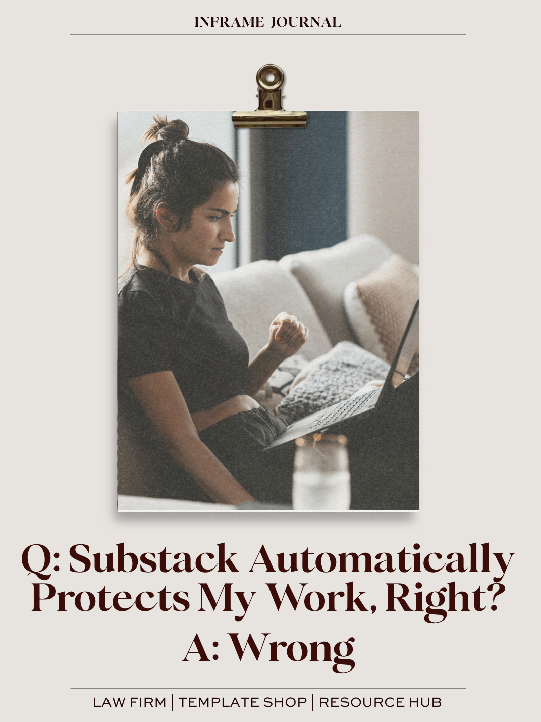 Q: Substack Automatically Protects My Work, Right? A: Wrong
