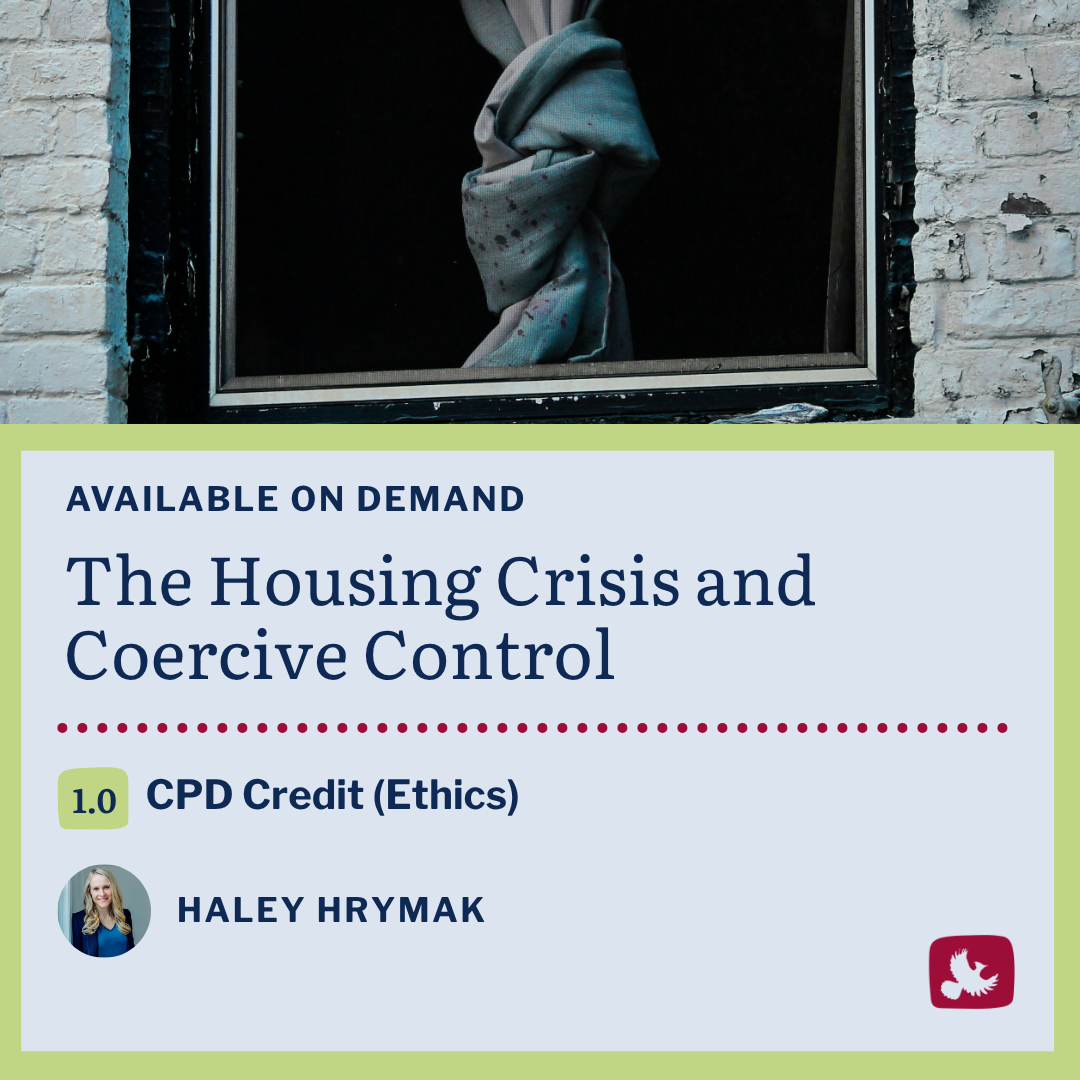 Cover of an on-demand course titled "The Housing Crisis and Coercive Control" by Haley Hrymak, offering 1.0 CPD credit in ethics, with a photo of a window with a cloth inside and a white brick wall.