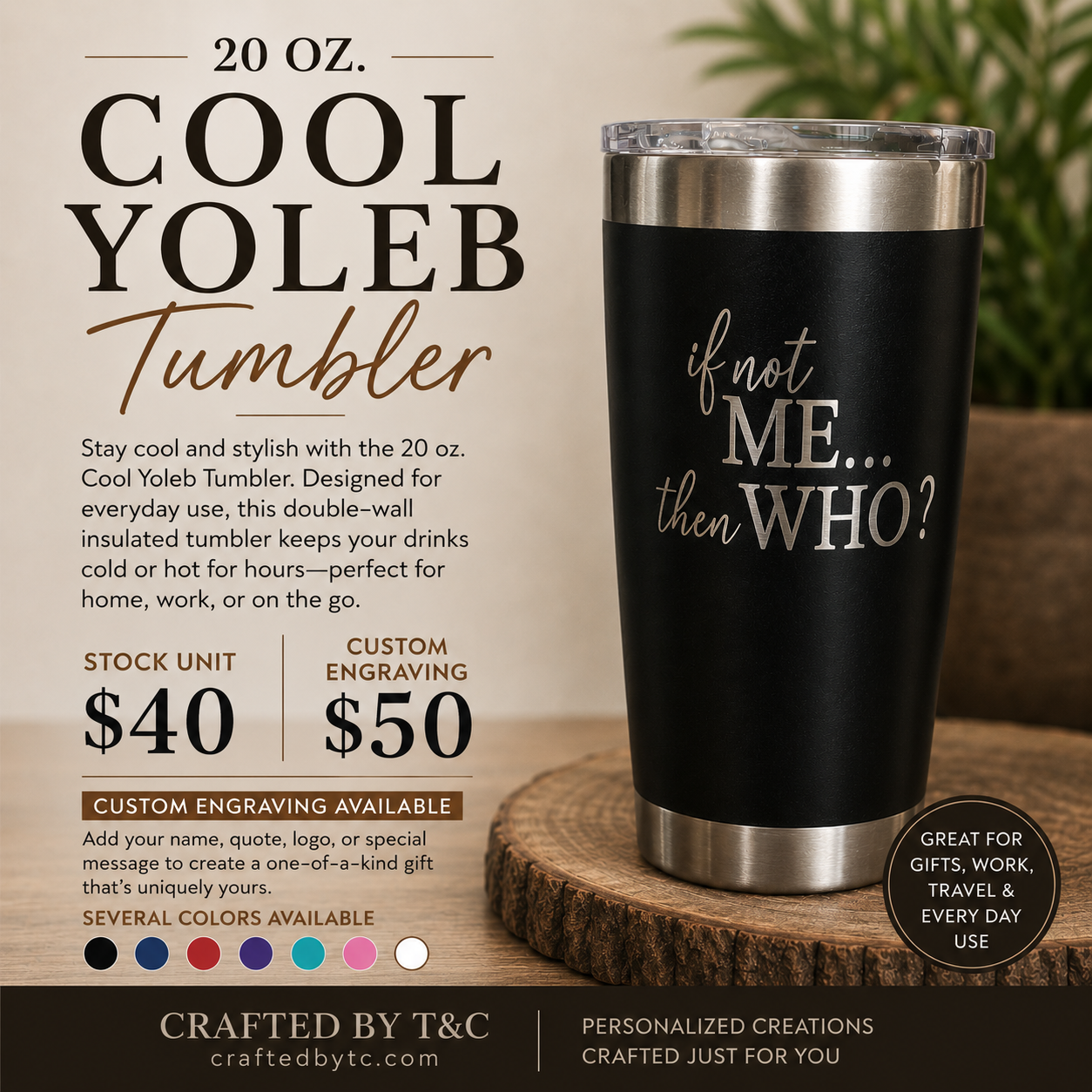 20oz. Tumbler "if not ME...then WHO?"