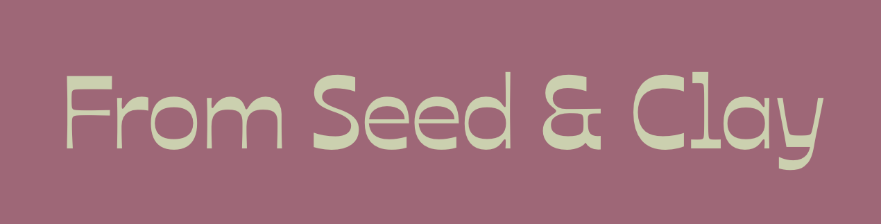 From Seed &amp; Clay