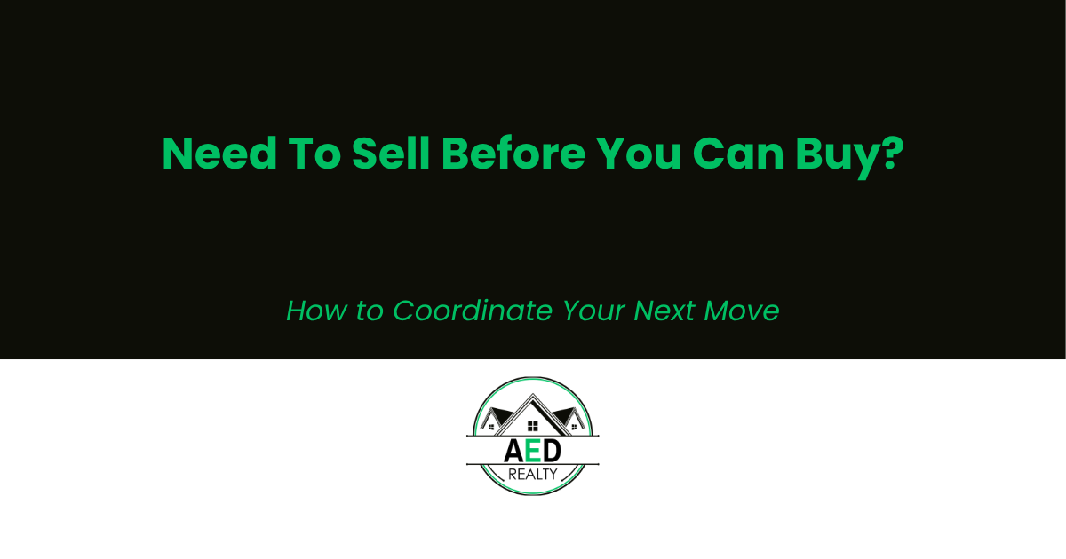 Need to Sell Your Home Before You Can Buy? Here’s How the Process Can Work