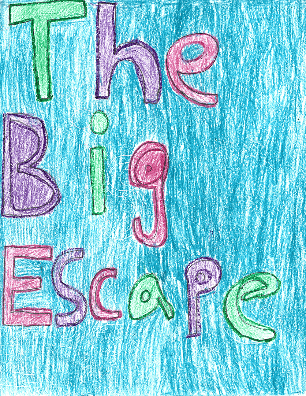 Colorful children's drawing with the words "The Big Escape" written in large, colorful, crayon-like letters on a blue background.