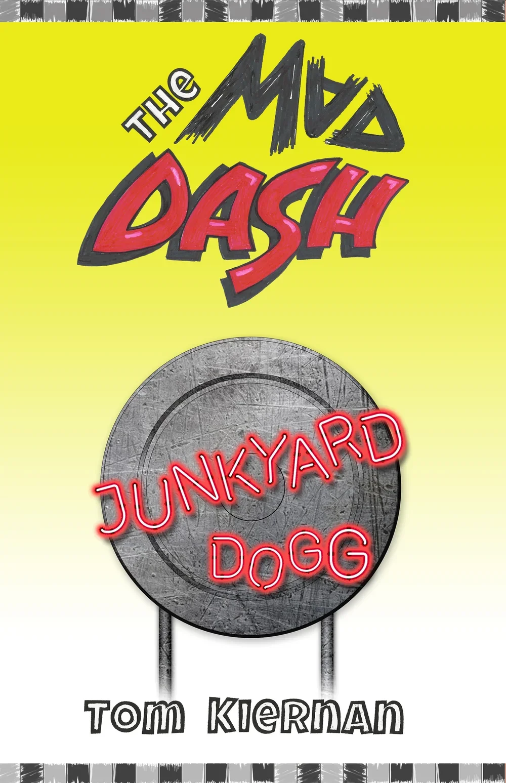 Book cover featuring the title 'The Mad Dash' with a yellow background, a metallic circular target with neon red text 'Dunkyard Dogg,' and the author's name 'Tom Kiernan' at the bottom.