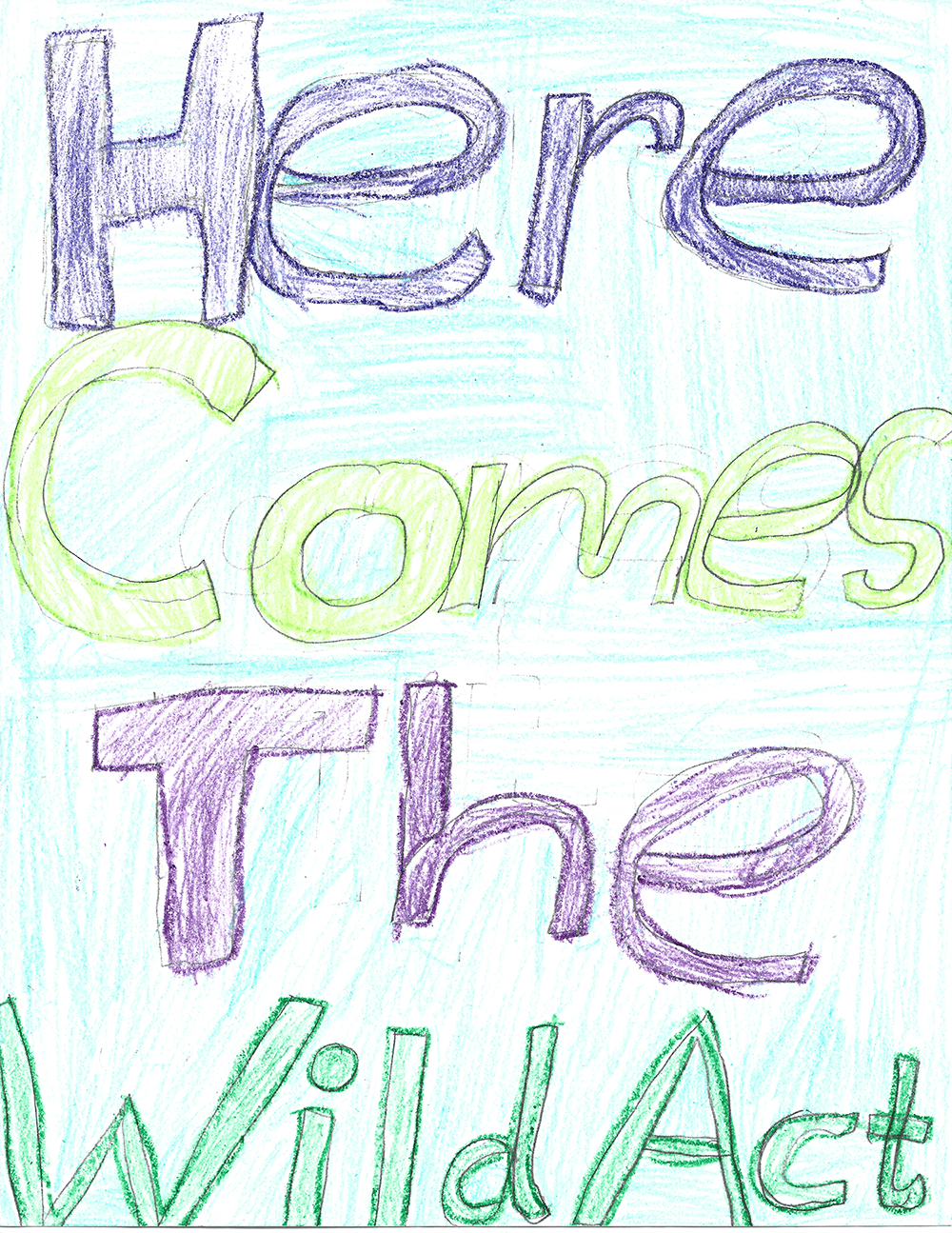 Colorful hand-drawn sign with the words 'Here Comes The Wild Act' written in large, colorful letters.