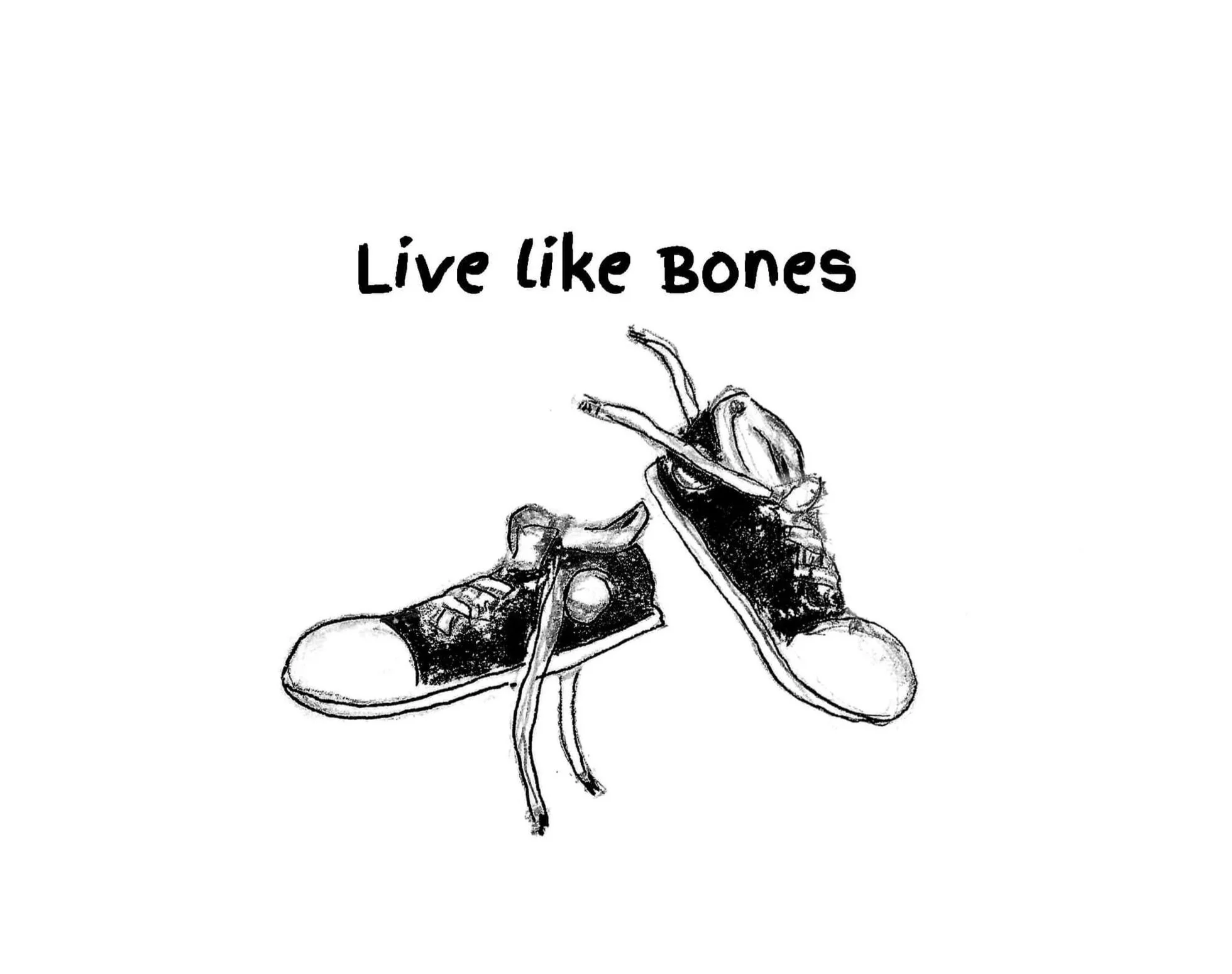 A black and white sketch of a single sneaker sneaker with a ribbon tied at the ankle, accompanied by the phrase "Live like Bones."