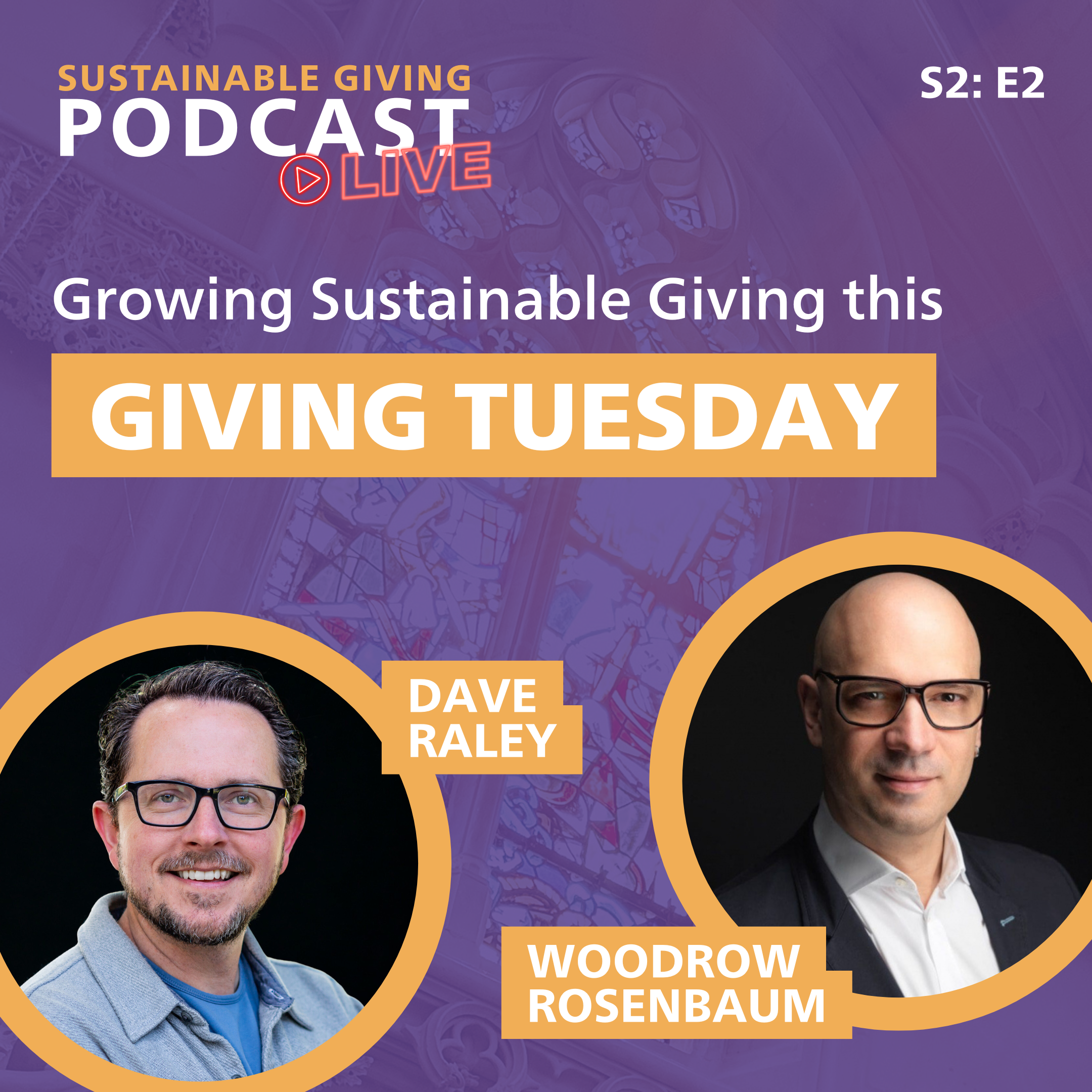 Sustainable Giving Podcast LIVE: Growing Sustainable Giving this GivingTuesday with Woodrow Rosenbaum and Dave Raley