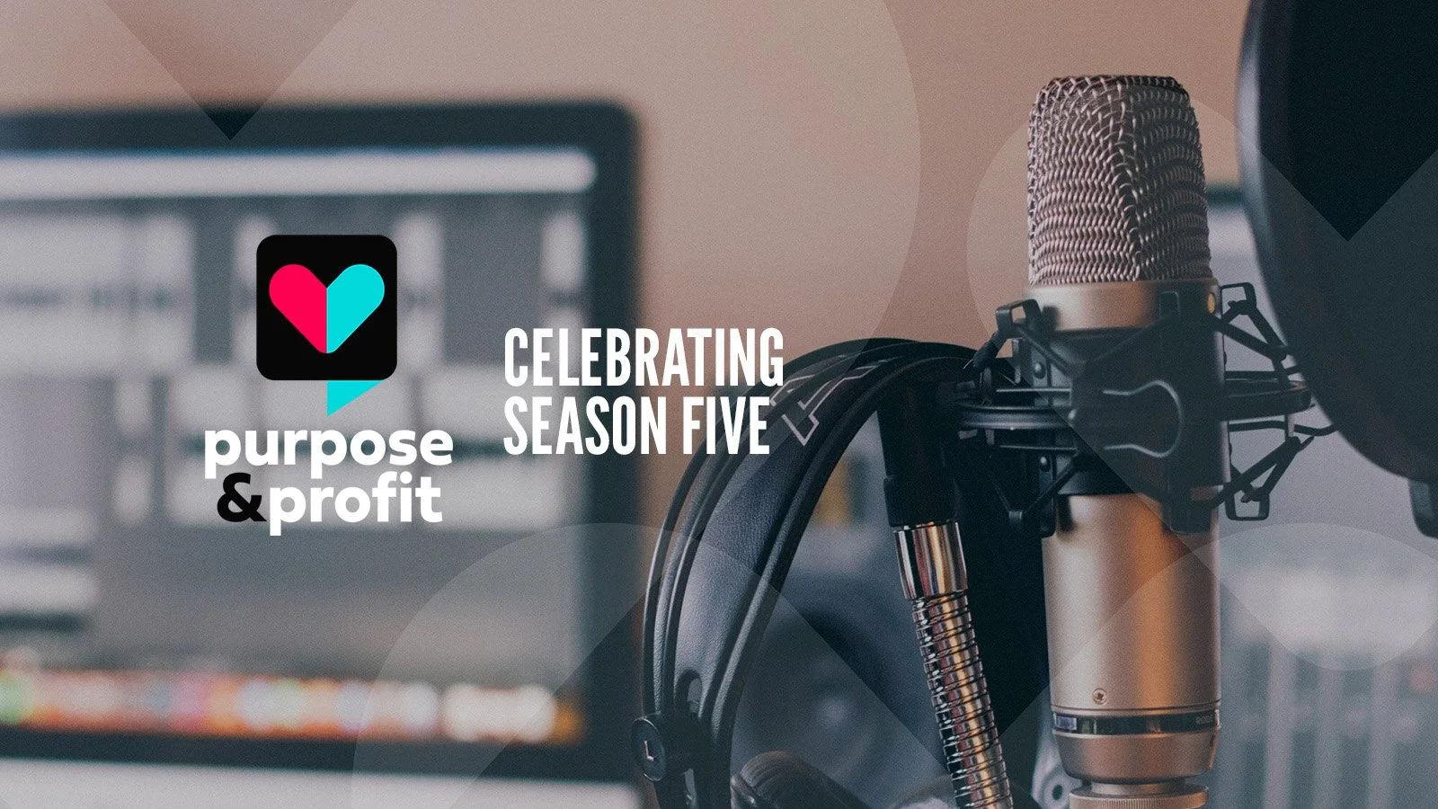 Lessons at the Intersection of Purpose &amp; Profit