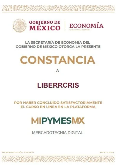Constancia de la Secretaría de Economía del Gobierno de México entregada a Liberrcris por completar un curso en línea sobre Mercadotecnia Digital en la plataforma MIPYMESMX, con fecha de finalización 26 de agosto de 2025.