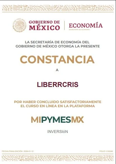 Constancia de inversión otorgada a LIBERRCRIS por haber concluido satisfactoriamente un curso en línea en la plataforma MIPYMES MX, expedido por la Secretaría de Economía del Gobierno de México.