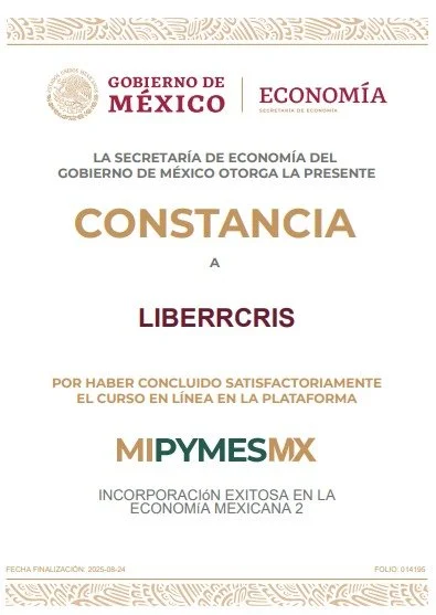 Constancia de reconocimiento a LIBERRCRIS por completar satisfactoriamente un curso en línea en la plataforma MI PYMES MX, emitida por el Gobierno de México, Secretaría de Economía, en 2025.