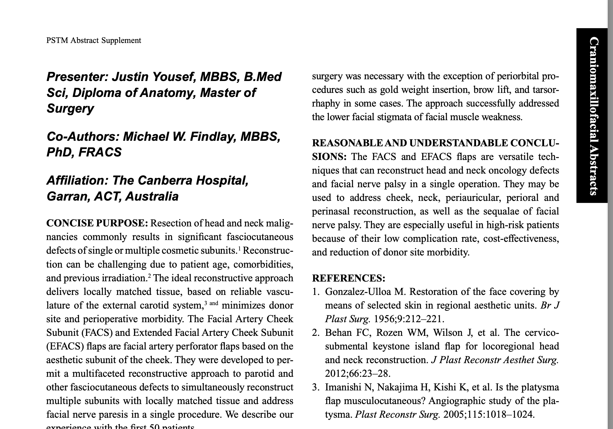 2020- Yousef J, Findlay M (2020) The Facial Artery Cheek Subunit and Extended Facial Artery Cheek Subunit Perforator Flaps in Fasciocutaneous Head and Neck Reconstruction, Plastic and Reconstructive Surgery – Global Open, Vol (8), No. (9S) Online