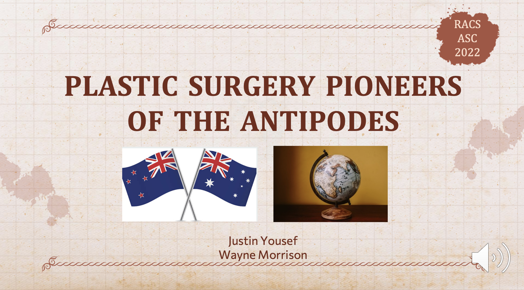 Yousef J, Morrison W. Plastic Surgery Pioneers of the Antipodes Paper presented at: Royal Australasian College of Surgeons (RACS) Annual Scientific Congress; 2022 May 2-6, Brisbane, Australia

