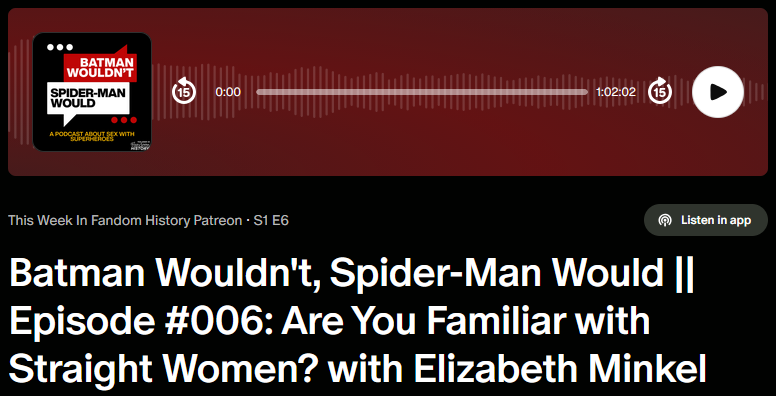 Batman Wouldn't, Spider-Man Would || Episode #006: Are You Familiar with Straight Women? with Elizabeth Minkel