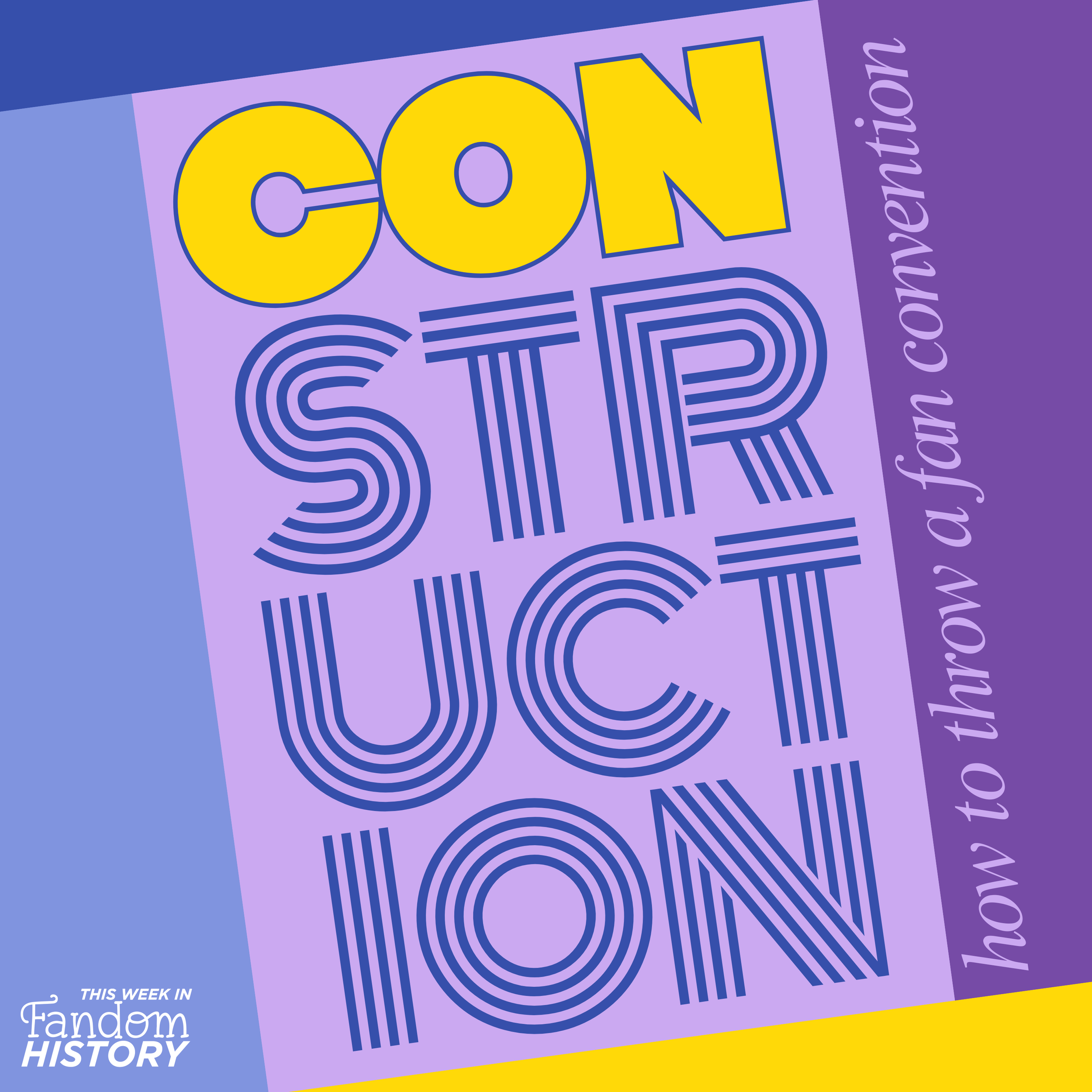 CONstruction: How to Throw A Fan Convention Podcast Miniseries
