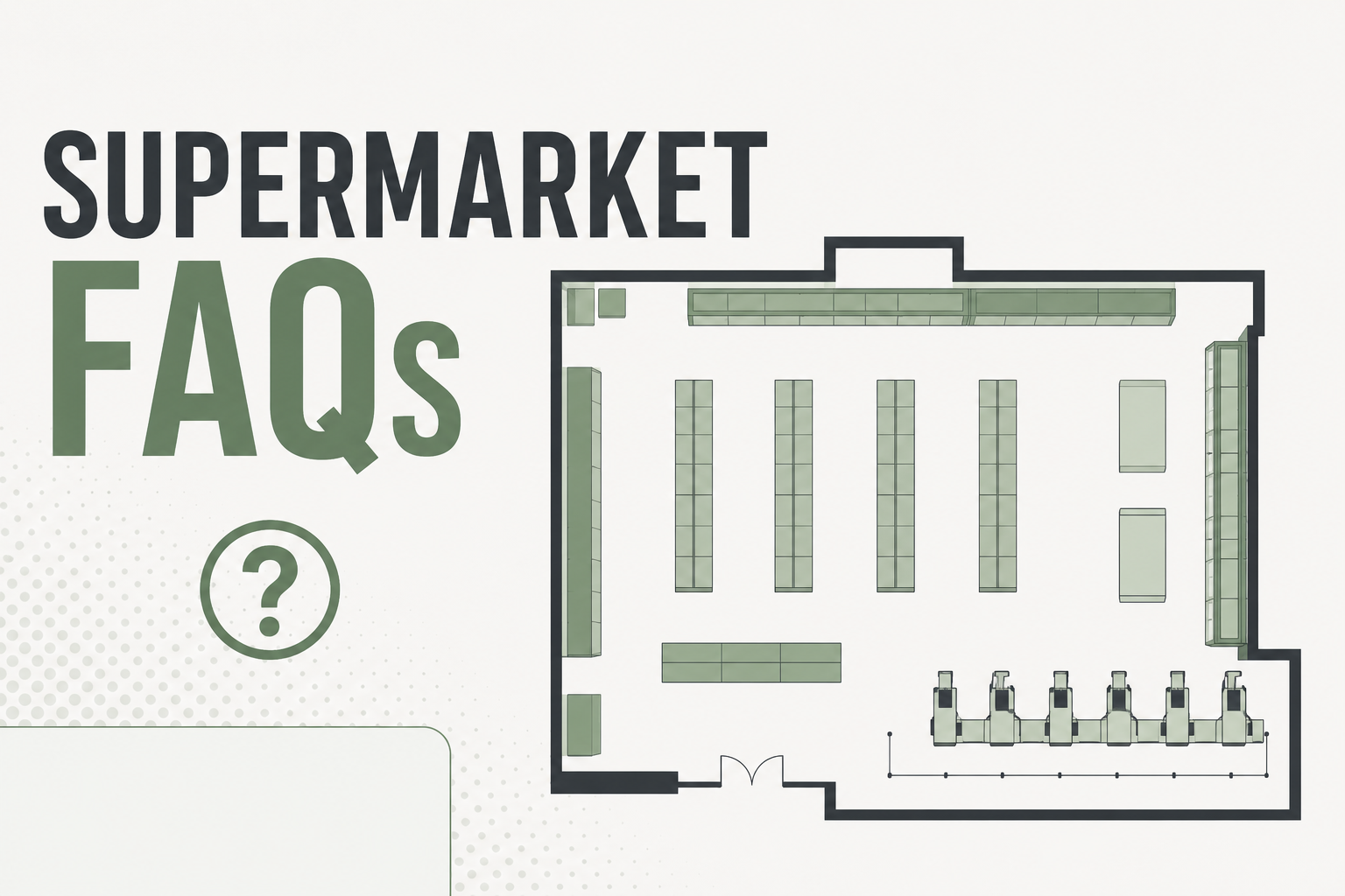 Supermarket FAQs