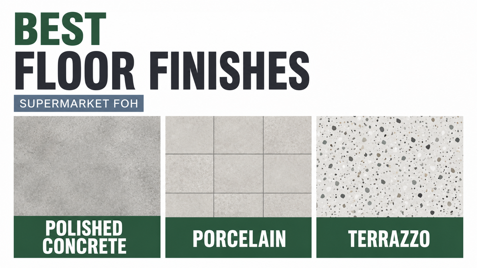 Comparison of polished concrete, porcelain tile and terrazzo floor finishes for supermarket front of house.
